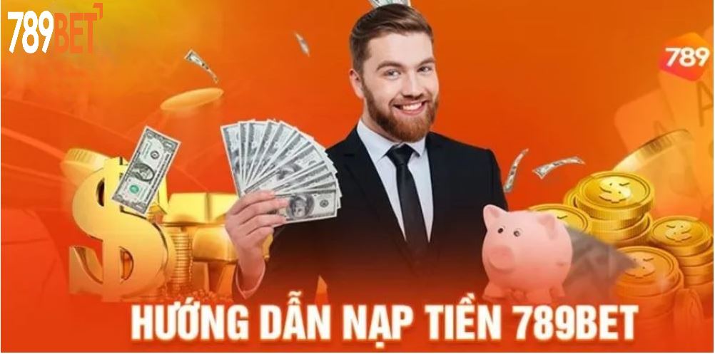 Lý do anh em lựa chọn nạp tiền 789BET