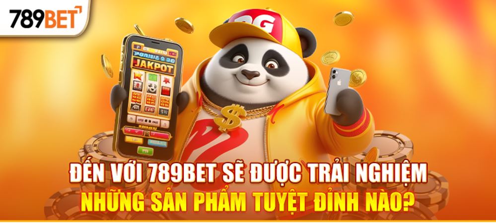 Đến với 789BET sẽ được trải nghiệm những sản phẩm tuyệt đỉnh nào?